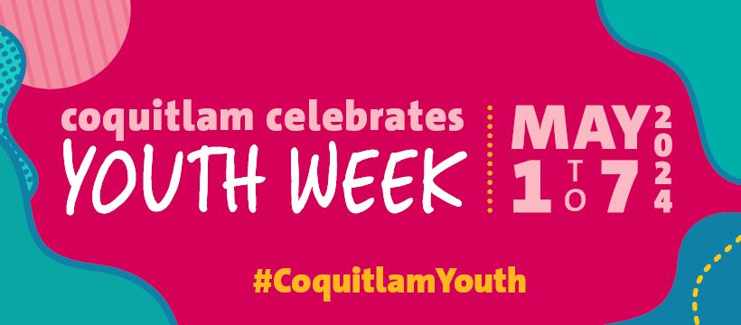 A colourful banner that read Coquitlam Celebrates Youth Week May 1 - 7 2024